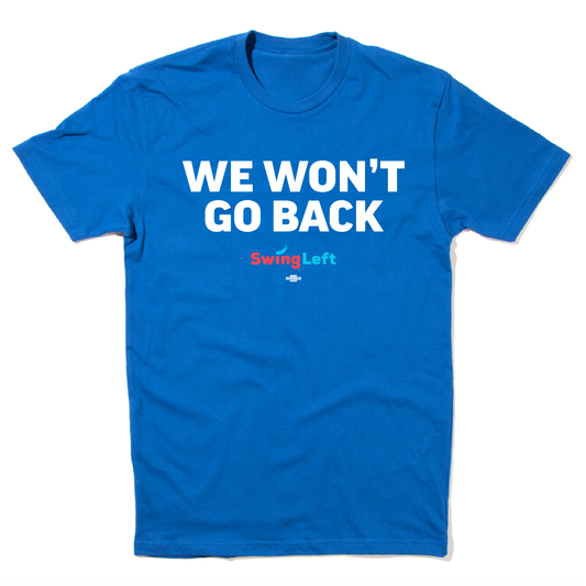 We Won't Go Back Tee