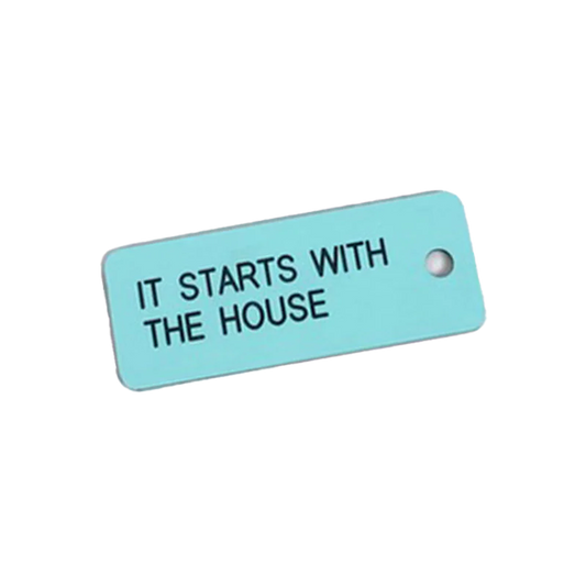 "It Starts With The House" Keytag from Various Keytags