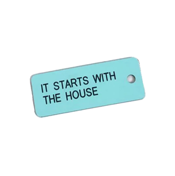 "It Starts With The House" Keytag from Various Keytags